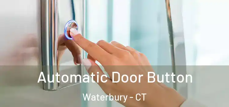 Automatic Door Button Waterbury - CT