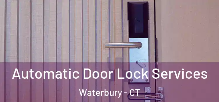 Automatic Door Lock Services Waterbury - CT
