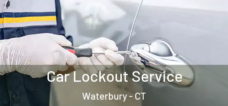 Car Lockout Service Waterbury - CT