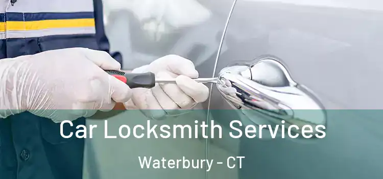  Car Locksmith Services Waterbury - CT