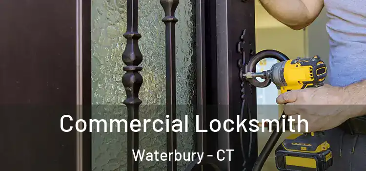 Commercial Locksmith Waterbury - CT