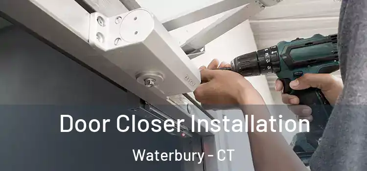  Door Closer Installation Waterbury - CT