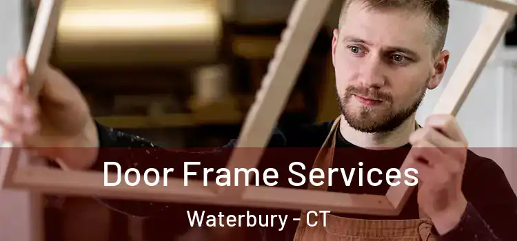  Door Frame Services Waterbury - CT