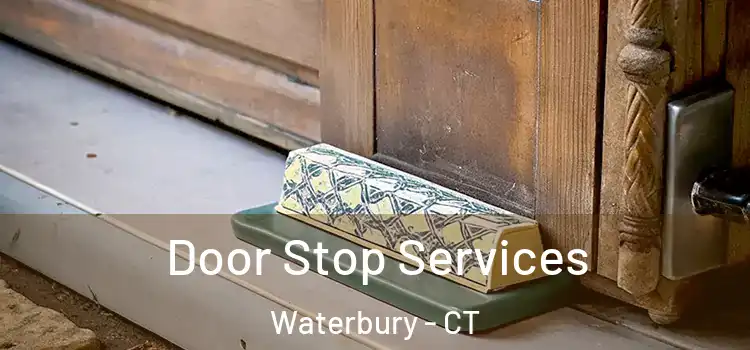  Door Stop Services Waterbury - CT