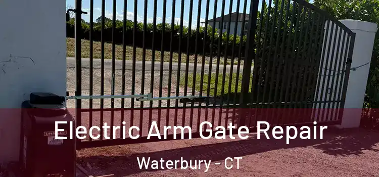 Electric Arm Gate Repair Waterbury - CT