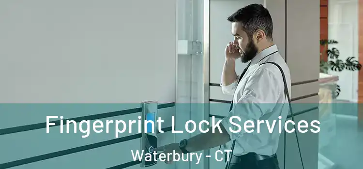 Fingerprint Lock Services Waterbury - CT