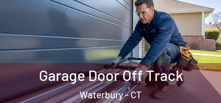  Garage Door Off Track Waterbury - CT