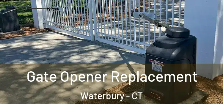  Gate Opener Replacement Waterbury - CT