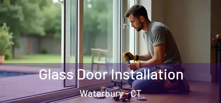 Glass Door Installation Waterbury - CT