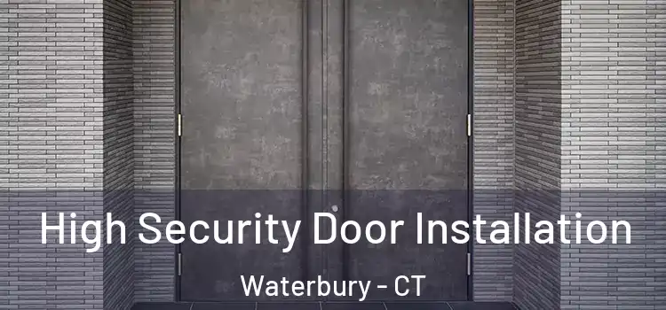  High Security Door Installation Waterbury - CT