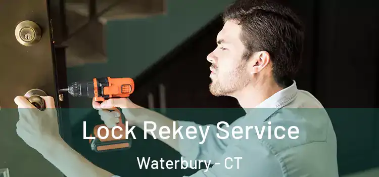  Lock Rekey Service Waterbury - CT