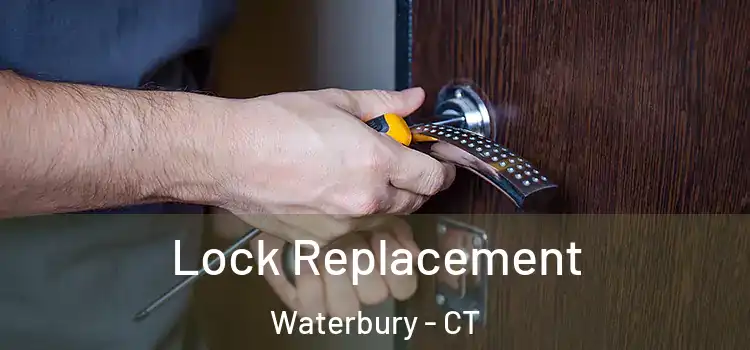  Lock Replacement Waterbury - CT