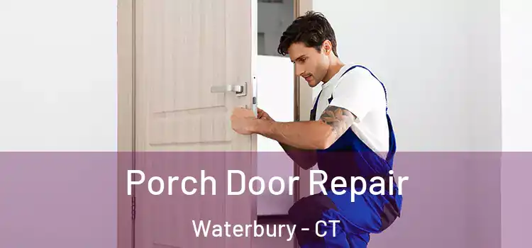  Porch Door Repair Waterbury - CT