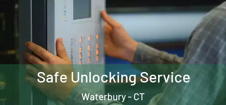  Safe Unlocking Service Waterbury - CT