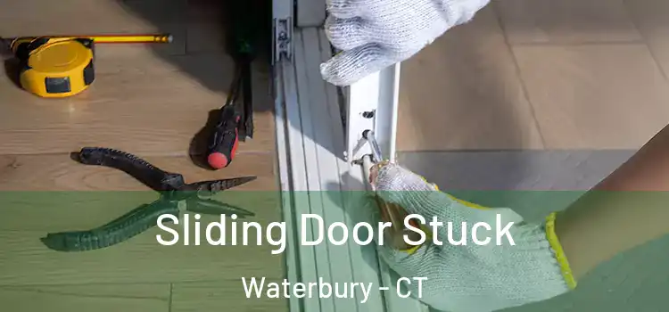 Sliding Door Stuck Waterbury - CT