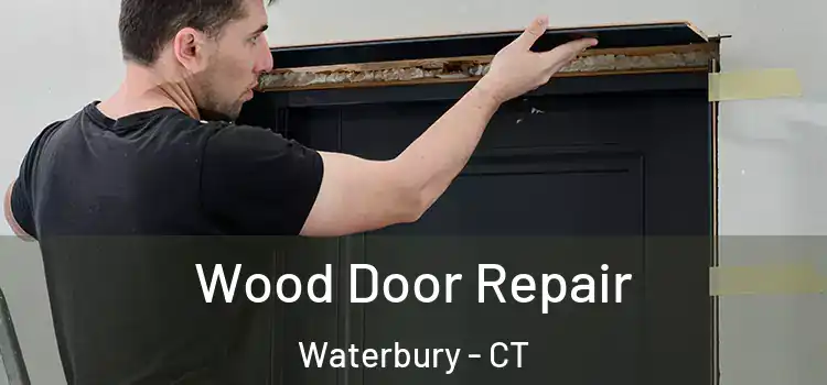  Wood Door Repair Waterbury - CT
